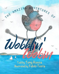 Rocca, Tony — The Amazing Adventures of Wobblin' Wobin