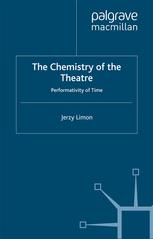 Jerzy Limon (auth.) — The Chemistry of the Theatre: Performativity of Time