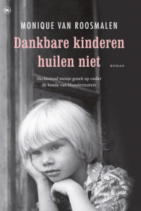 Monique Van Roosmalen — Dankbare kinderen huilen niet