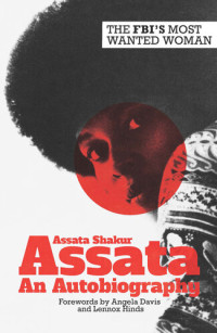 Assata Shakur; Angela Davis; Lennox S. Hinds — Assata: An Autobiography