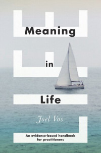 Joel Vos — Meaning in Life: An Evidence-Based Handbook for Practitioners