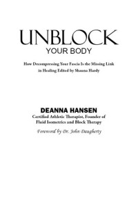Deanna Hansen — Unblock Your Body: How Decompressing Your Fascia Is the Missing Link in Healing