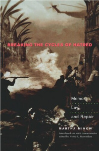 Martha Minow (editor); Nancy L. Rosenblum (editor) — Breaking the Cycles of Hatred: Memory, Law, and Repair