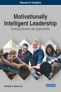 Michael a Brown — Motivationally Intelligent Leadership: Emerging Research and Opportunities