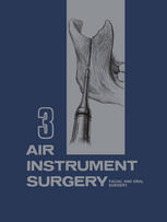 Robert M. Hall (auth.), Robert M. Hall (eds.) — Air Instrument Surgery: Vol. 3: Facial, Oral and Reconstructive Surgery