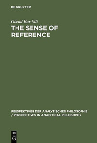 Gilead Bar-Elli — The Sense of Reference: Intentionality in Frege