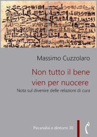 Massimo Cuzzolaro — Non tutto il bene vien per nuocere. Nota sul divenire delle relazioni di cura