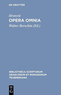 Hrotsvit, Walter Berschin (editor) — Hrotsvit, Opera Omnia