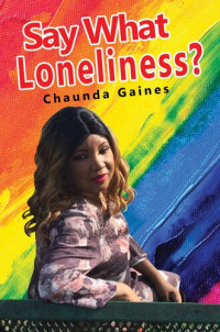 Chaunda Gaines — Say What Loneliness?