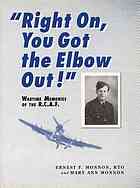 Ernest Fernand Monnon, Mary Ann Monnon — "Right on, you got the elbow out!" : wartime memories of the R.C.A.F.