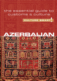 Nikki Kazimova — Azerbaijan - Culture Smart!: The Essential Guide to Customs & Culture