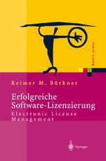 Reimer M. Bürkner (auth.) — Erfolgreiche Software-Lizenzierung: Electronic License Management — Von der Auswahl bis zur Installation