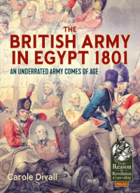 Carole Divall — The British Army in Egypt 1801: An Underrated Army Comes of Age