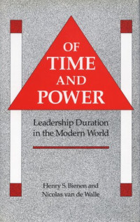 Henry S. Bienen; Nicolas van de Walle — Of Time and Power: Leadership Duration in the Modern World