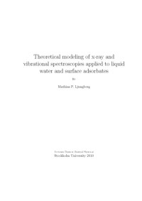 Mathias P. Ljungberg — Theoretical modeling of x-ray and vibrational spectroscopies applied to liquid water and surface adsorbates