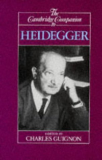 Charles B. Guignon (editor) — The Cambridge Companion to Heidegger