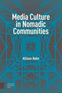 Allison Hahn — Media Culture in Nomadic Communities