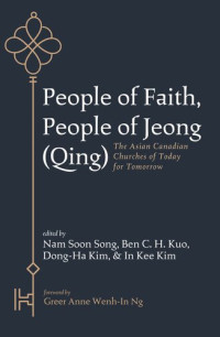 Nam Soon Song — People of Faith, People of Jeong (Qing): The Asian Canadian Churches of Today for Tomorrow