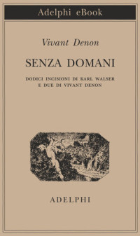 Dominique-Vivant Denon — Senza domani