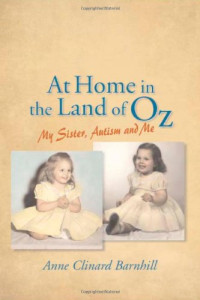 Anne Clinard Barnhill — At Home in the Land of Oz: Autism, My Sister, and Me