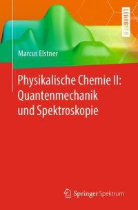 Marcus Elstner — Physikalische Chemie II: Quantenmechanik und Spektroskopie