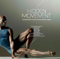 Pawlet Brookes; Patrick Acogny; Sharon Watson — Hidden Movement: Contemporary Voices of Black British Dance