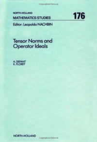 Andreas Defant and Klaus Floret (Eds.) — Tensor Norms and Operator Ideals