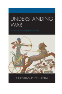 Potholm, Christian P — Understanding war: an annotated bibliography