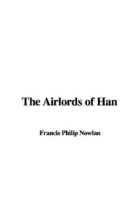 Philip Frances Nowlan — The Airlords of Han