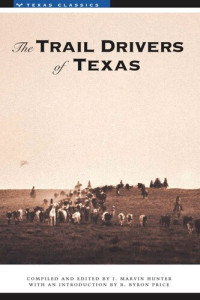 J. Marvin Hunter (editor) — The Trail Drivers of Texas: Interesting Sketches of Early Cowboys...