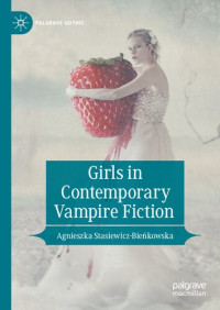 Agnieszka Stasiewicz-Bieńkowska — Girls in Contemporary Vampire Fiction