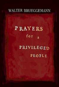 Walter Brueggemann — Prayers for a Privileged People