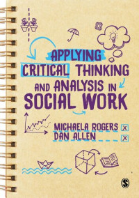 Michaela Rogers, Dan Allen — Applying Critical Thinking and Analysis in Social Work