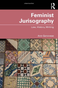 Ann Genovese — Feminist Jurisography: Law, History, Writing