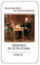 Chateaubriand, François René — Memorias de ultratumba Tomo III