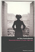 Lancaster, Rosemary — Je suis Australienne : remarkable women in France, 1880-1945
