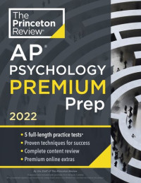 The Princeton The Princeton Review — Princeton Review AP Psychology Premium Prep 2022 5 Practice Tests + Complete Content Review + Strategies and Techniques.