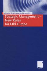 Univ.-Professor Dr. Udo Broll, Dipl.-Volksw. Sabine Hansen (auth.), Univ.-Professor Dr. Christian Scholz, Univ.-Professor Dr. Joachim Zentes (eds.) — Strategic Management — New Rules for Old Europe