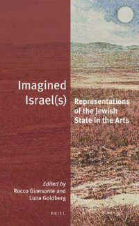 Rocco Giansante (editor), Luna Goldberg (editor) — Imagined Israel(s): Representations of the Jewish State in the Arts
