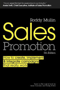 Roddy Mullin — Sales Promotion: How to Create, Implement and Integrate Campaigns that Really Work