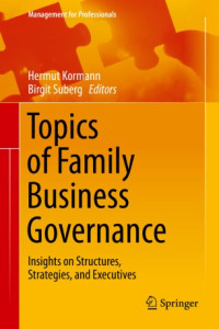 Hermut Kormann, Birgit Suberg — Topics of Family Business Governance: Insights on Structures, Strategies, and Executives