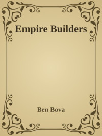 Ben Bova — Empire Builders