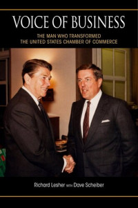 Richard Lesher; Dave Scheiber — Voice of Business: The Man Who Transformed the United States Chamber of Commerce