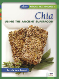 Beverly Lynn Bennett — Chia: Using the Ancient Superfood