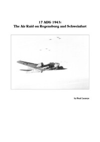 Paul Laureys — The Air Raid on Regensburg and Schweinfurt 17 August 1943