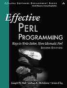 Joseph N Hall; Joshua McAdams; Brian D Foy — Effective Perl programming : ways to write better, more idiomatic Perl