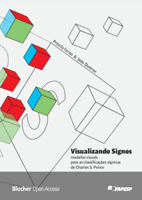 Priscila Farias & João Queiroz — Visualizando Signos: modelos visuais para as classificações sígnicas de Charles S. Peirce