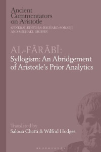 Saloua Chatti; Wilfrid Hodges — Al-Fārābī: Syllogism: An Abridgement of Aristotle’s Prior Analytics