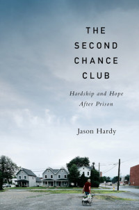Jason Hardy — The Second Chance Club: Hardship and Hope After Prison