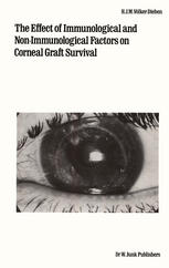 H. J. M. Völker-Dieben (auth.) — The Effect of Immunological and Non-immunological Factors on Corneal Graft Survival: A Single Centre Study